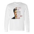 Frida Kahlo I Love You More Than My Own Skin Long Sleeve T-Shirt