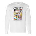 Friends Tv Sayings Long Sleeve T-Shirt