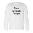 Funny Ren Faire Fare Thee Well Felicia Long Sleeve T-Shirt