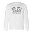 Funny Print Saying If I Say First Of All Run Away Because Something Long Sleeve T-Shirt