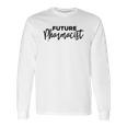 Future Pharmacist Pharmacy Student Student Gift Long Sleeve T-Shirt