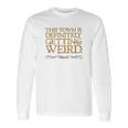 Grimm This Town Is Getting Weird Comfortable Long Sleeve T-Shirt