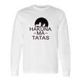 Hakuna Ma Tatas Funny Long Sleeve T-Shirt