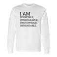 I Am Invincible Unbreakable Unstoppable Unshakable Long Sleeve T-Shirt