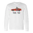 Jake Ryan Yeah You Car Long Sleeve T-Shirt