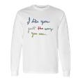 I Like You Just The Way You Are Mr Rogers Long Sleeve T-Shirt