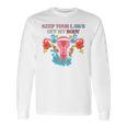 Keep Your Laws Off My Body Protect Roe V Wade 1973 Abortion Is Healthcare Keep Abortion Safe & Legal Abortion Rights Long Sleeve T-Shirt