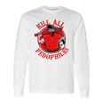 Kill All Pedophiles Shirt Mf Long Sleeve T-Shirt