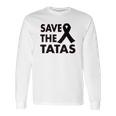 Ladies Save The Tatas Long Sleeve T-Shirt