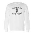 Listen To John Prine Long Sleeve T-Shirt