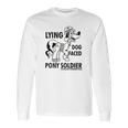 Lying Dog Faced Pony Soldier Long Sleeve T-Shirt