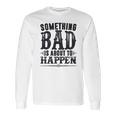 Miranda Lambert Country Something Bad Is About To Happen Long Sleeve T-Shirt