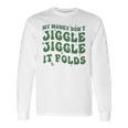 My Money Don’T Jiggle It Folds Tiktok Trending My Money Don’T Jiggle Jiggle It Folds Design Unisex Funny Long Sleeve T-Shirt