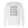 No Guts No Glory No Legend No Story Motivational Long Sleeve T-Shirt