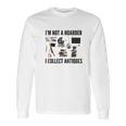 Not A Hoarder Love Antiquing- Junk & Thrift Long Sleeve T-Shirt