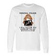 Personal Stalker I Will Follow You Poodle Lover Gift Long Sleeve T-Shirt