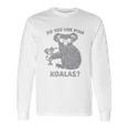 Do You Like Pina Koala Funny Vacation Tropical Cruise Graphic Long Sleeve T-Shirt