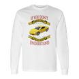 Porsche Cayman If You Dont Own One You Will Never Understand Long Sleeve T-Shirt