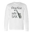 Practice Safe Sax Funny Saxophone Long Sleeve T-Shirt