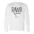 Rawr Im A Dinosaur T-Shirts Long Sleeve T-Shirt