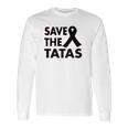 Save The Tatas Long Sleeve T-Shirt