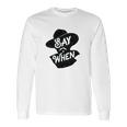 Say When Doc Holliday Western Quote Long Sleeve T-Shirt