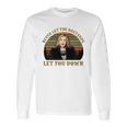 Schitt’S Creek Never Let The Bastards Let You Down Sunset Shirt Long Sleeve T-Shirt