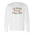 Im Shawn Doing Shawn Things Funny Saying Gift Long Sleeve T-Shirt