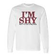 Im Shy But Ive Got A Big Dick Long Sleeve T-Shirt