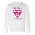 Silly Boys Jeeps Are For Girls Jeep Shirt Long Sleeve T-Shirt