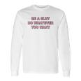 Be A Slut Do Whatever You Want Long Sleeve T-Shirt