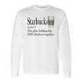 Starbucks The Glue Holding This 2020 Shitshow Together Shirt Long Sleeve T-Shirt