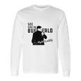 Steve Tasker Might Be Chilly Long Sleeve T-Shirt