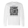 Straight Outta Howard University Funny Gift Long Sleeve T-Shirt