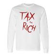 Tax The Rich Back Side Long Sleeve T-Shirt