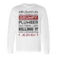 I Never Thought One Day I D Be A Groumpy Plumber Long Sleeve T-Shirt