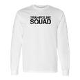 Trampoline Squad Funny Gymnast Bounce Jump Gift Idea Long Sleeve T-Shirt