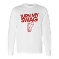 Turn My Swag On Long Sleeve T-Shirt