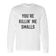 Ugp Campus Apparel Youre Killin Me Smalls Funny Movie Quote Long Sleeve T-Shirt