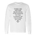 The Wheel Of Time Neither Beginnings Nor Endings Long Sleeve T-Shirt