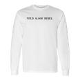 Wild Aloof Rebel An Interesting Gift For Lovers Long Sleeve T-Shirt