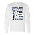 I Will Drink Ciroc Here Or There Long Sleeve T-Shirt