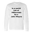 In A World John Wayne Long Sleeve T-Shirt