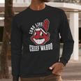 1230270470 Chief Wahoo Long Live Long Sleeve T-Shirt Gifts for Him