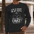 9 Of 10 Voices In My Head Tell Me Im Crazy One Just Hums New Style Long Sleeve T-Shirt Gifts for Him