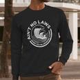 Aint No Laws When You Are Drinking Claws Long Sleeve T-Shirt Gifts for Him