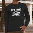 Alex Jones Is My Spirit Animal Infowars Supporter Long Sleeve T-Shirt Gifts for Him