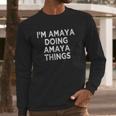 Im Amaya Doing Amaya Things Long Sleeve T-Shirt Gifts for Him