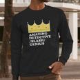 Amazing Detective Slash Genius Funny Graphic Long Sleeve T-Shirt Gifts for Him