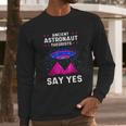 Ancient Astronaut Theorist Say Yes Alien Egyptian Pyramid Long Sleeve T-Shirt Gifts for Him